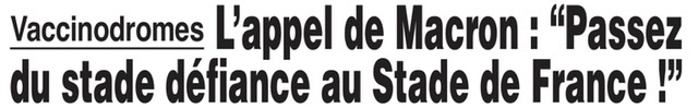Capture d'écran du gros-titre du Canard enchaîné -- Vaccinodromes, L'appel de Macron : "Passez du stade défiance au Stade de France"