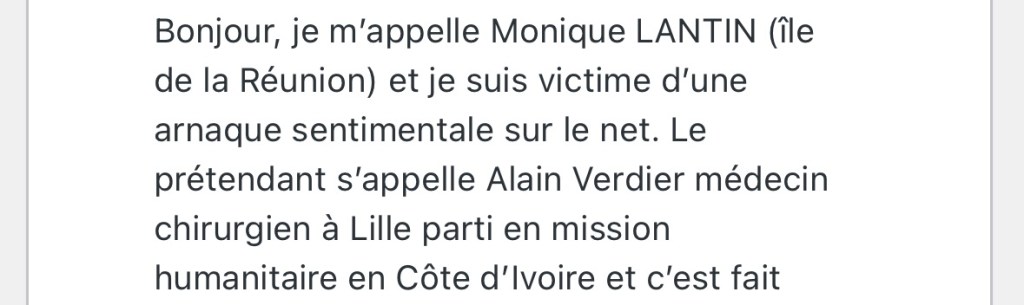 Capture d'écran d'un commentaire qui commence par « Bonjour, je m’appelle Monique LANTIN (île de la Réunion) et je suis victime d’une arnaque sentimentale sur le net. Le prétendant s’appelle Alain Verdier médecin chirurgien à Lille parti en mission humanitaire en Côte d’Ivoire et c’est fait »