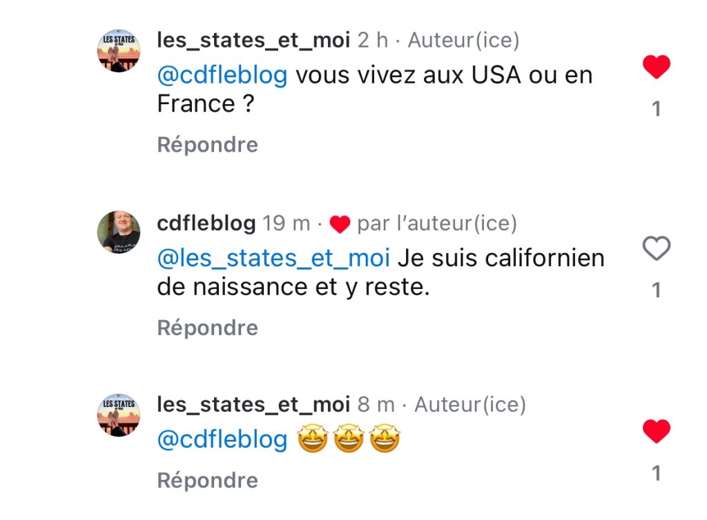 Capture d'écran d'une conversation sur Insta :
Elle : « Vous vivez aux USA ou en France ? »
Moi : « Je suis californien de naissance et y reste. »
Elle : Des emojis avec les yeux énormes.
