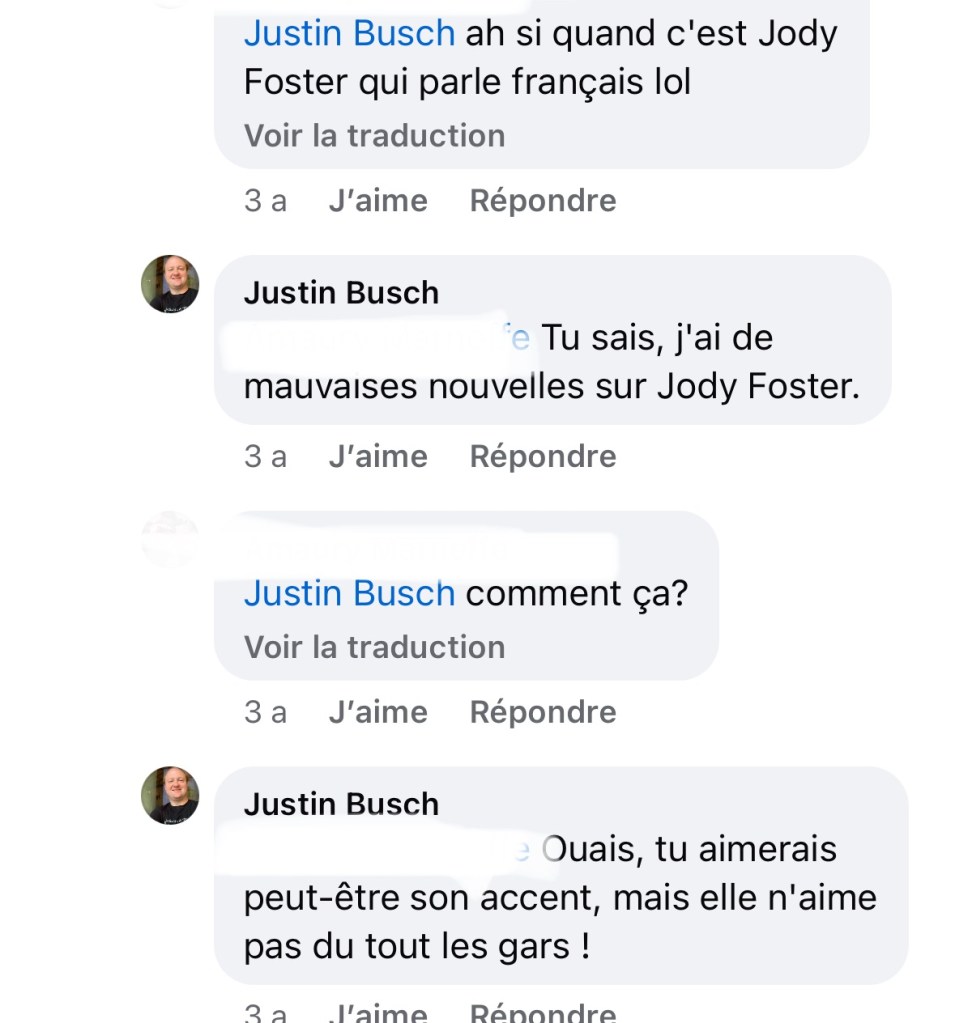 Capture d'écran d'une conversation. Lui : « Ah si, quand c'est Jodie Foster qui parle français lol ». Moi : « Tu sais, j'ai de mauvaises nouvelles sur Jodie Foster ». Lui : « Comment ça ? » Moi : « Tu aimerais peut-être son accent, mais elle n'aime pas du tout les gars ! »