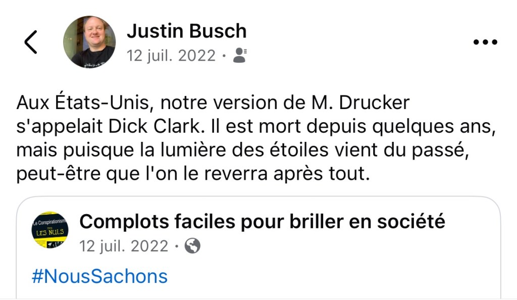 « Aux États-Unis, notre version de M. Drucker s'appelait Dick Clark. Il est mort depuis quelques ans, mais puisque la lumière des étoiles vient du passé, peut-être que l'on le reverra après tout. »