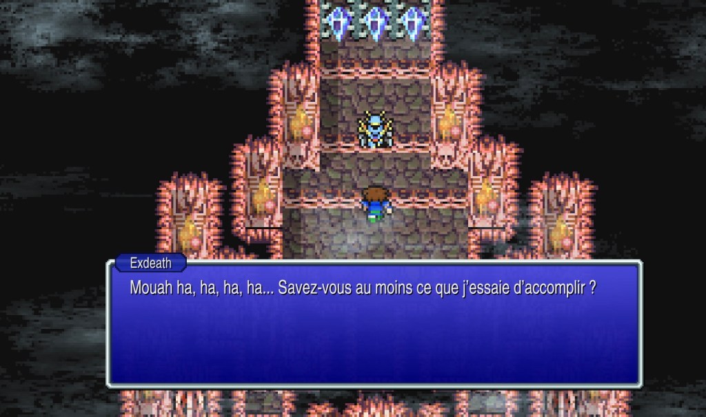 Exdeath : « Mouah ha, ha, ha, ha... Savez-vous au moins ce que j'essaie d'accomplir ? »