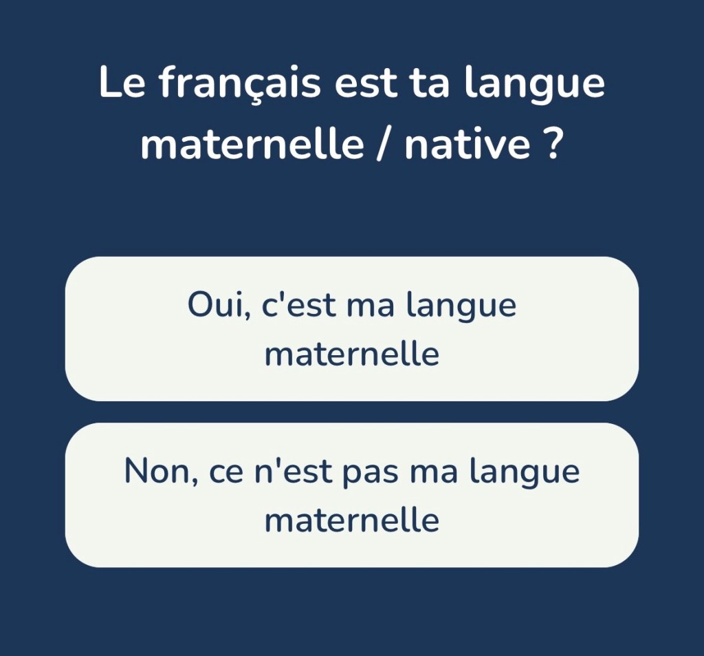 Le français est ta langue maternelle ? Oui ou non