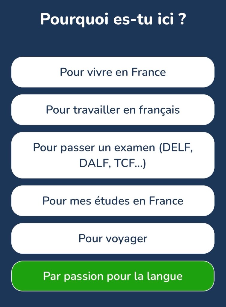 Pourquoi es-tu ici ? Pour vivre/travailler en France, Pour passer un examen, Pour mes études, Pour voyager ou Par passion de la langue (mon choix)