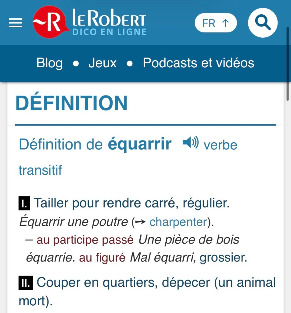 Sens d'équateur : 1) charpenter, 2) couper en quartiers, comme un animal mort