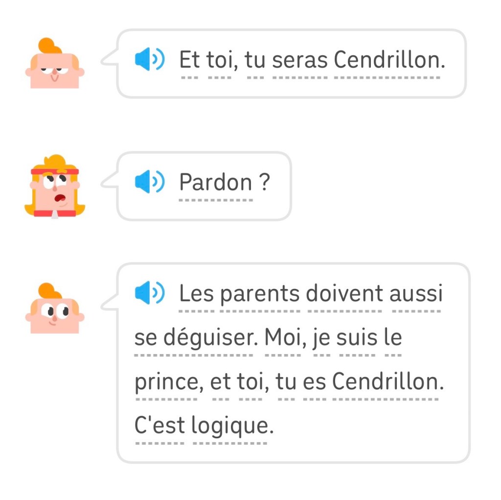 Junior : Et toi, tu seras Cendrillon.
Eddy : Pardon ?
Junior : Les parents doivent aussi se déguiser. Moi, je suis le prince, et toi, tu es Cendrillon. C'est logique.