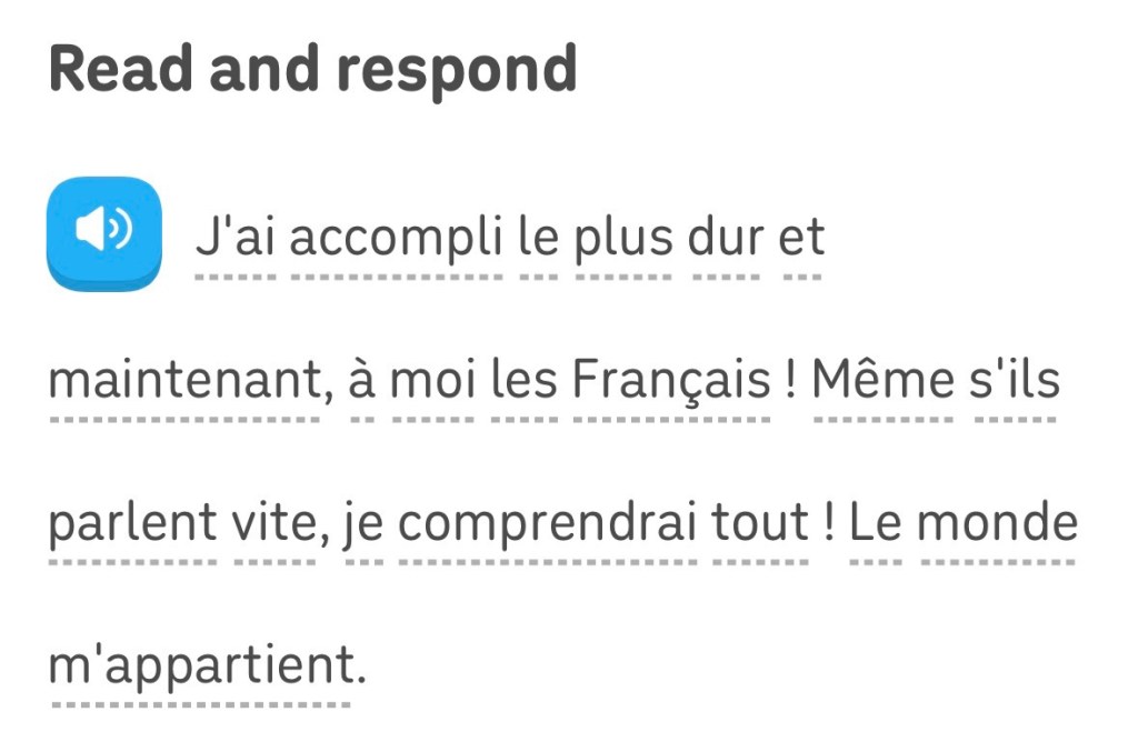 L'exercice dit : « J'ai accompli le plus dur et maintenant, à moi les Français ! Même s'ils parlent vite, je comprendrai tout ! Le monde m'appartient. »